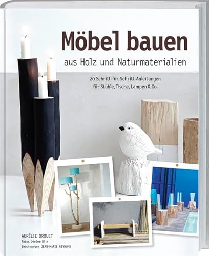 Stock image for Mbel bauen aus Holz und Naturmaterialien: 20 Schritt-fr-Schritt-Anleitungen fr Sthle, Lampen & Co. for sale by medimops