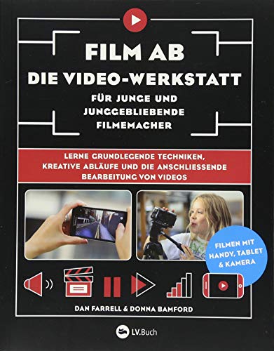 9783784355573: Film ab - Die Video-Werkstatt fr junge und junggebliebene Filmemacher: Lerne grundlegende Techniken, kreative Ablufe und die anschlieende Bearbeitung von Videos.