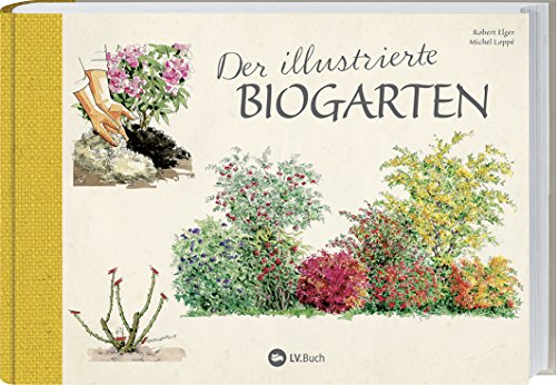 Beispielbild für Der illustrierte Biogarten: 70 essentielle Tipps zur ökologischen Düngung, Kompostierung und Schädlingsbekämpfung. zum Verkauf von medimops