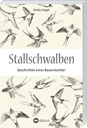 Stock image for Stallschwalben: Geschichten einer Bauerntochter. for sale by medimops