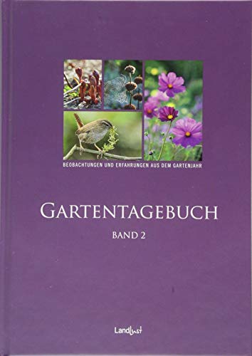 Beispielbild fr Landlust - Gartentagebuch Band 2: Beobachtungenund Erfahrungen aus dem Gartenjahr. zum Verkauf von medimops
