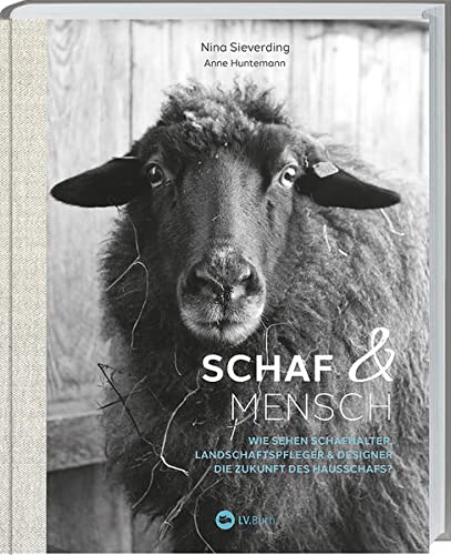 Stock image for Schaf und Mensch: Wie sehen Schafhalter, Landschaftspfleger & Designer die Zukunft des Hausschafs? for sale by Revaluation Books