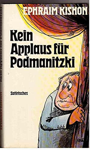 Kein Applaus für Podmanitzki: Satirisches. Ins Deutsche übertragen von Friedrich Torberg. Illustr...