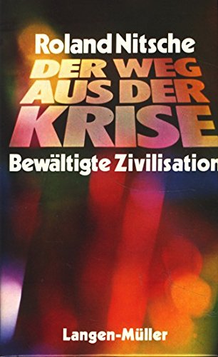 Beispielbild fr Der Weg aus der Krise. Bewltigte Zivilisation zum Verkauf von Versandantiquariat Felix Mcke