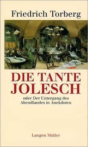 9783784415598: Die Tante Jolesch ; oder, Der Untergang des Abendlandes in Anekdoten (Friedrich Torberg. Gesammelte Werke in Einzelausgaben)