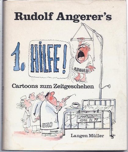 Rudolf Angerer`s 1. Hilfe. Cartoons zum Zeitgeschehen. Texte und Vorwort von Wolfgang Broer.