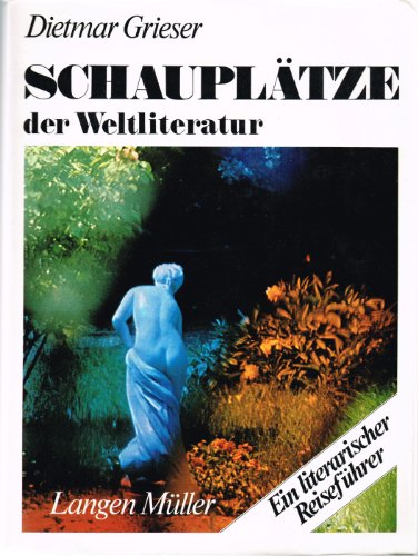 Beispielbild für SchauplÃ¤tze der Weltliteratur - 20 Reisen an den Ort der Handlung (Gebundene Ausgabe) von Dietmar Grieser (Autor) zum Verkauf von Nietzsche-Buchhandlung OHG