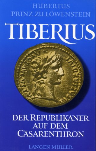 Tiberius: Der Republikaner auf dem Caesarenthron (German Edition) (9783784416915) by LoÌˆwenstein, Hubertus