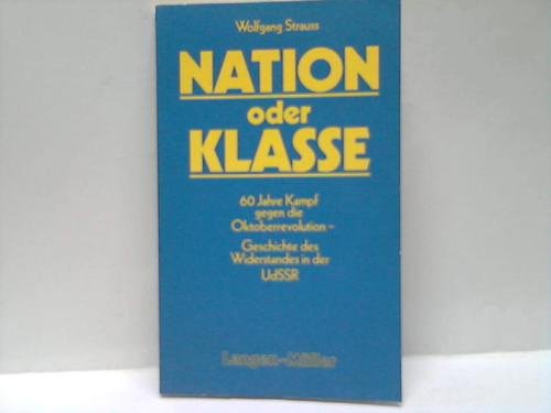 Beispielbild fr Nation oder Klasse: 60 Jahre Kampf gegen die Oktoberrevolution. Geschichte des Widerstandes in der UdSSR zum Verkauf von Versandantiquariat Felix Mcke