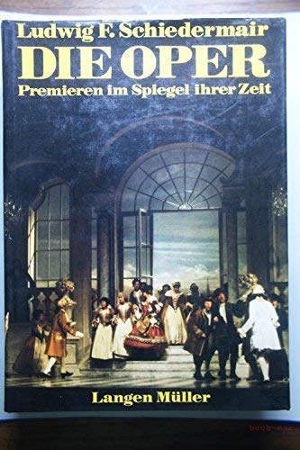 Die Oper : Premieren im Spiegel ihrer Zeit.