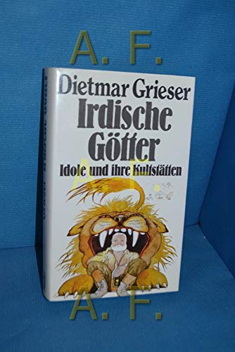 Imagen de archivo de Irdische G tter. Idole und ihre Kultstätten [Hardcover] Grieser, Dietmar: a la venta por tomsshop.eu