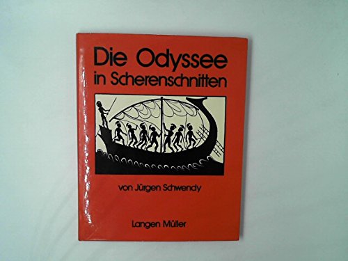 Die Odyssee in Scherenschnitten. Jürgen Schwendy. [Begleitender Text: Fragmente aus Homers "Odyss...