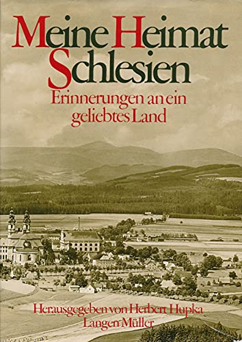 Meine Heimat Schlesien. Erinnerungen an ein geliebtes Land. 3. Auflage.