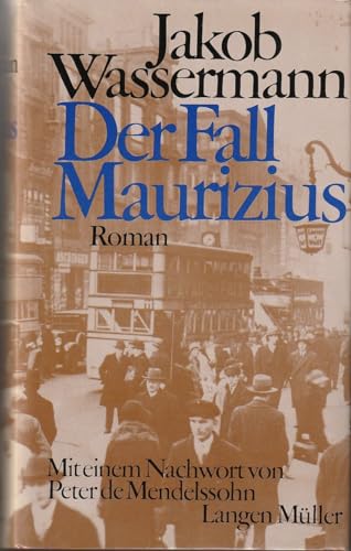 DER FALL MAURIZIUS. Roman - Wassermann, Jakob; Mendelssohn, Peter de; ;