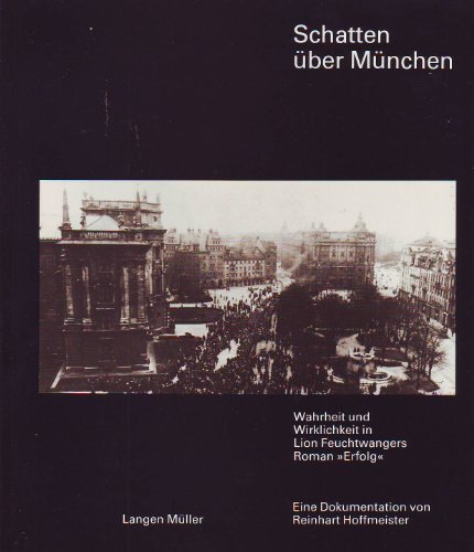 Stock image for Schatten ber Mnchen. Wahrheit und Wirklichkeit in Lion Feuchtwangers Roman "Erfolg". Eine Dokumentation. Katalog zur gleichnamigen 1. Ausstellung der Reihe "Erkundungen" der Mnchner Rck. for sale by Klaus Kuhn Antiquariat Leseflgel