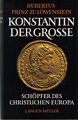 Stock image for Konstantin der Groe. Schpfer des christlichen Europa for sale by medimops
