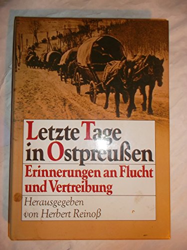 9783784419961: Letzte Tage in Ostpreussen: Erinnerungen an Flucht und Vertreibung