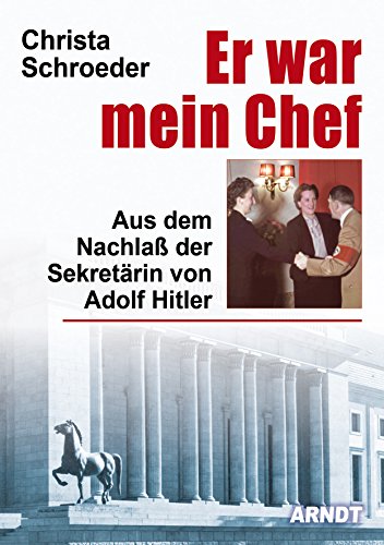 Er war mein Chef. Aus dem Nachlaß der Sekretärin von Adolf Hitler, herausgegeben von Anton Joachimsthaler, mit 90 Fotos * mit O r i g i n a l - S c h u t z u m s c h l a g Dieses Buch wird von uns nur zur staatsbürgerlichen Aufklärung und zur Abwehr verfassungswidriger Bestrebungen angeboten (§86 StGB) - Schroeder, Christa