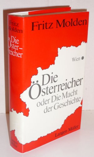 Die Österreicher oder Die Macht der Geschichte. - Molden, Fritz