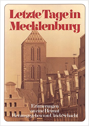 Stock image for Letzte Tage in Mecklenburg. Erinnerungen an eine Heimat. for sale by Versandantiquariat Felix Mcke