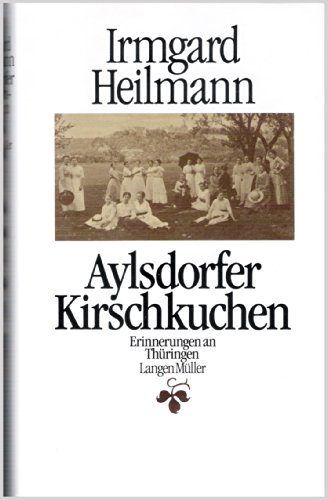 9783784421377: Aylsdorfer Kirschkuchen, Erinnerungen an Thringen