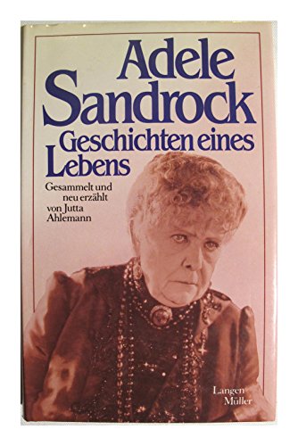 Adele Sandrock. - Geschichten eines Lebens. ges. u. neu erzählt von J. Ahlemann.