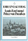 Erbe und Auftrag - Louis Ferdinand Prinz von Preussen. Festschrift zum 80. Geburtstag - Preu?eninstitut e.V./Zollernkreis (Hg.)