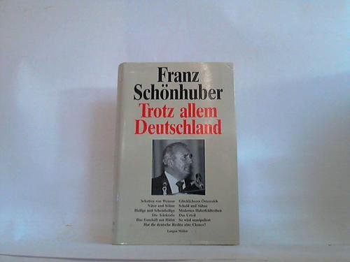 Stock image for Trotz allem Deutschland : Schatten von Weimar, glcklicheres sterreich, Vter und Shne, Schuld und Shne, Heilige und Scheinheilige, modernes Haberfeldtreiben, die Telekratie, das Urteil, das Geschft mit Hitler, so wird manipuliert ; hat die deutsche Rechte eine Chance? for sale by Antiquariat + Buchhandlung Bcher-Quell