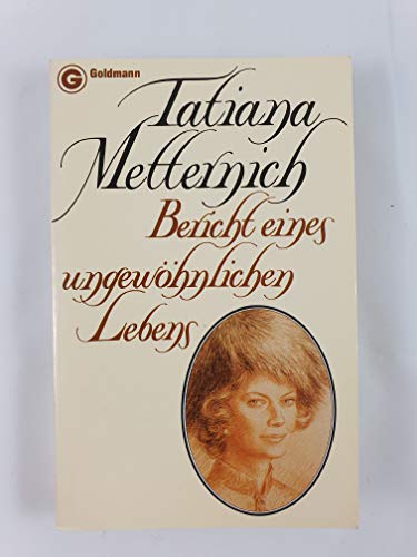 Tatiana Metternich. Bericht eines ungewöhnlichen Lebens - Metternich, Tatiana
