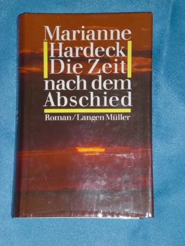 Stock image for Die Zeit nach dem Abschied : Roman. for sale by Antiquariat + Buchhandlung Bcher-Quell