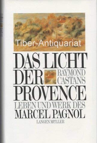 Beispielbild fr Das Licht der Provence. Leben und Werk des Marcel Pagnol zum Verkauf von medimops