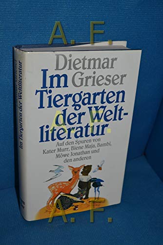 Stock image for Im Tiergarten der Weltliteratur. Auf den Spuren von Kater Murr, Biene Maja, Bambi, Mwe Jonathan und den anderen. for sale by Antiquariat Matthias Wagner