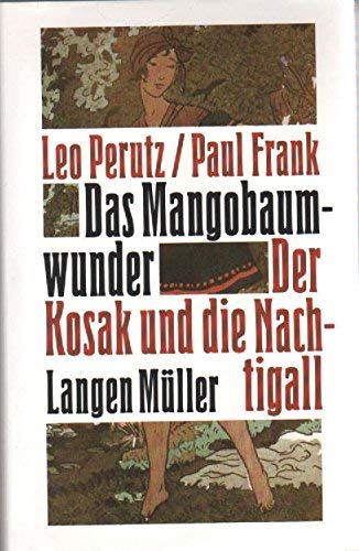 Das Mangobaumwunder. Der Kosak und die Nachtigall: Zwei Romane in einem Band (9783784423616) by Perutz, Leo