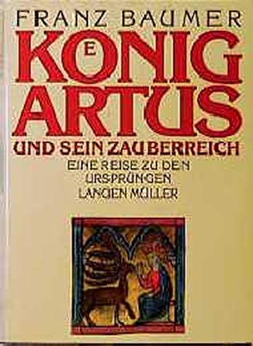 Stock image for Knig Artus und sein Zauberreich: Eine Reise zu den Ursprngen for sale by Bernhard Kiewel Rare Books