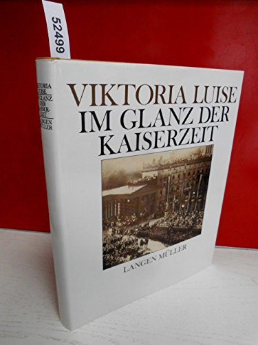 Beispielbild fr Viktoria Luise. Im Glanz der Kaiserzeit. zum Verkauf von antiquariat RABENSCHWARZ