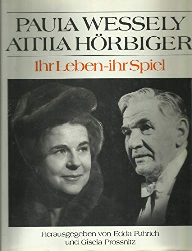 9783784424088: Paula Wessely, Attila Hrbiger. Ihr Leben, ihr Spiel. Eine Dokumentation (Versand nur innerhalb Deutschlands)