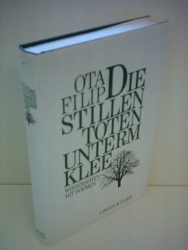 Die stillen Toten unterm Klee : Wiedersehen mit Böhmen. - Filip, Ota