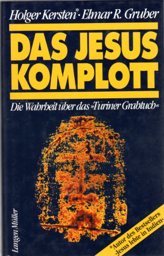 Das Jesus Komplott: Die Wahrheit uÌˆber das "Turiner Grabtuch" (German Edition) (9783784424200) by Kersten, Holger