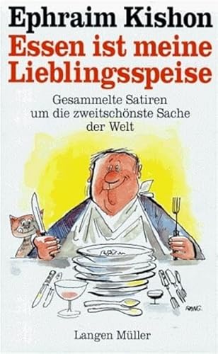 Imagen de archivo de Essen Ist Meine Lieblingsspeise Gesammelte Satiren Um Die Zweitschonste Sache Der Welt a la venta por Willis Monie-Books, ABAA