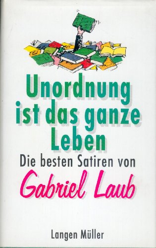 9783784424224: Unordnung ist das ganze Leben: Satiren (German Edition)