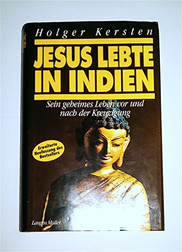 Jesus lebte in Indien: Sein geheimes Leben vor und nach der Kreuzigung (German Edition) - Kersten, Holger