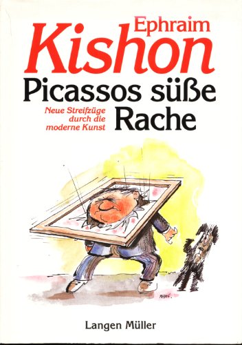 Picassos sÃ¼ÃŸe Rache. Neue StreifzÃ¼ge durch die moderne Kunst. (9783784424538) by Kishon, Ephraim