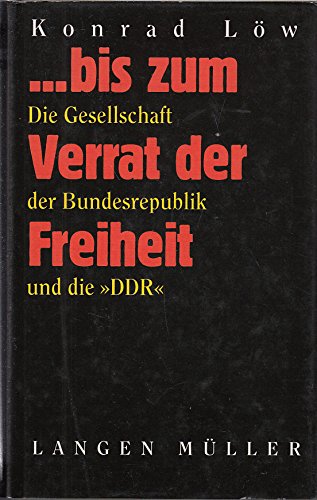 Stock image for bis zum Verrat der Freiheit : die Gesellschaft der Bundesrepublik und die "DDR" , mit 6 Dokumenten. for sale by medimops