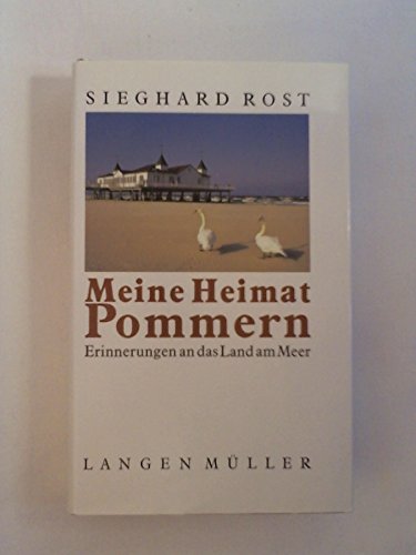 Meine Heimat Pommern; Erinnerungen an das Land am Meer