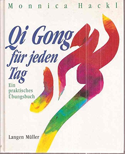 9783784425054: Qi Gong fr jeden Tag: Ein praktisches bungsbuch