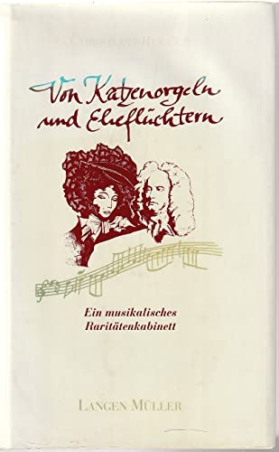Stock image for Von Katzenorgeln und Eheflchtern. Ein musikalisches Rarittenkabinett for sale by medimops