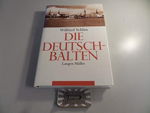 Die Deutschbalten ( Deutsch - Balten). Mit Beiträgen von Bastian Filaretow, Michael Garleff u.a. - Baltikum. - Schlau, Wilfried (Hrsg.),