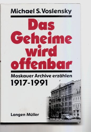 Beispielbild fr Das Geheime wird offenbar. Moskauer Archive erzhlen. 1917-1991. zum Verkauf von Antiquariat Kai Gro