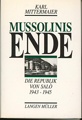 Mussolinis Ende Die Republik von Salo 1943 - 1945