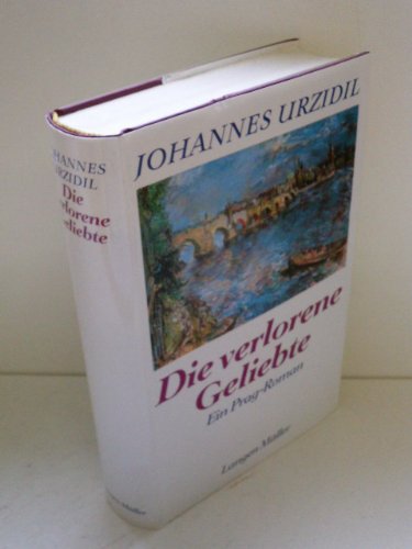 Die verlorene Geliebte: Ein Prag-Roman - Urzidil, Johannes